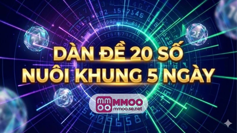 Dàn đề 20 số nuôi khung 5 ngày, bí quyết thắng lớn 8 dan-de-20-so-nuoi-khung-5-ngay