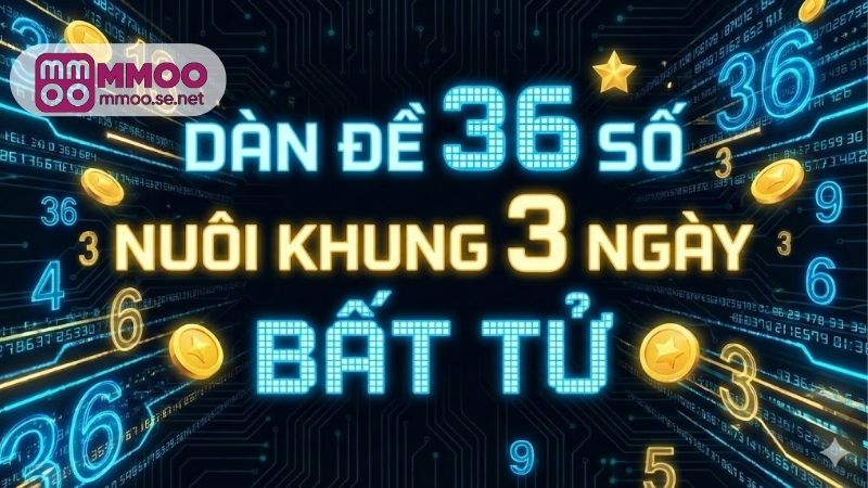 Dàn đề 36 số nuôi khung 3 ngày bất tử, ăn quanh năm 9 dan-de-36-so-nuoi-khung-3-ngay-bat-tu