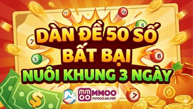 Dàn đề 50 số bất bại nuôi khung 3 ngày, ăn quanh năm 7 dan-de-50-so-bat-bai-nuoi-khung-3-ngay