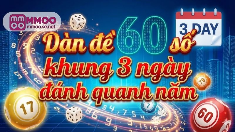 Dàn đề 60 số khung 3 ngày đánh quanh năm, ăn chắc 3 dan-de-60-so-khung-3-ngay-danh-quanh-nam