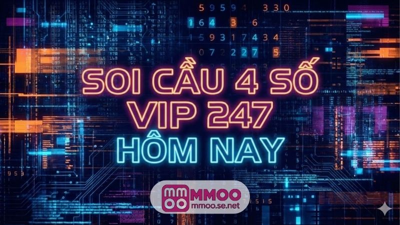Soi cầu 4 số vip 247 hôm nay - Bí quyết chốt số chính xác 3 soi-cau-4-so-vip-247-hom-nay